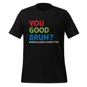 Tee - You Good Bruh? - Unisex t-shirt