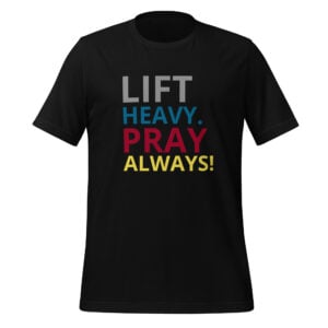 Tee - Lift Heavy Pray Always - Unisex t-shirt
