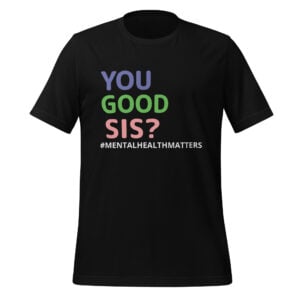 Tee - You Good Sis? - Unisex t-shirt